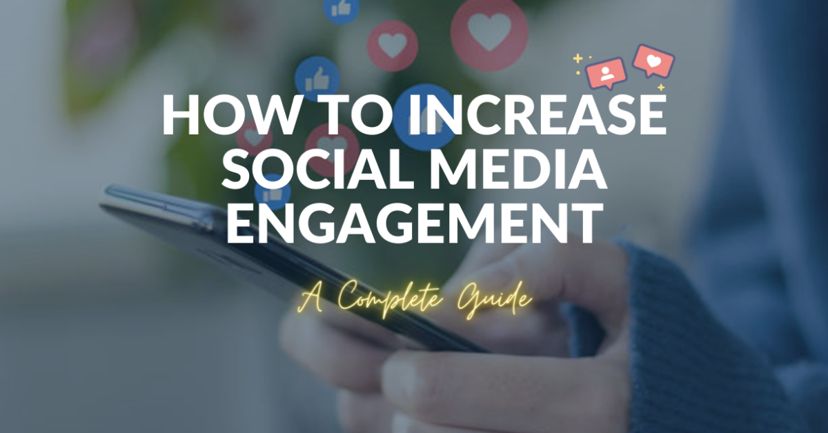 How to Increase Social Media Engagement Organically: A Complete Guide