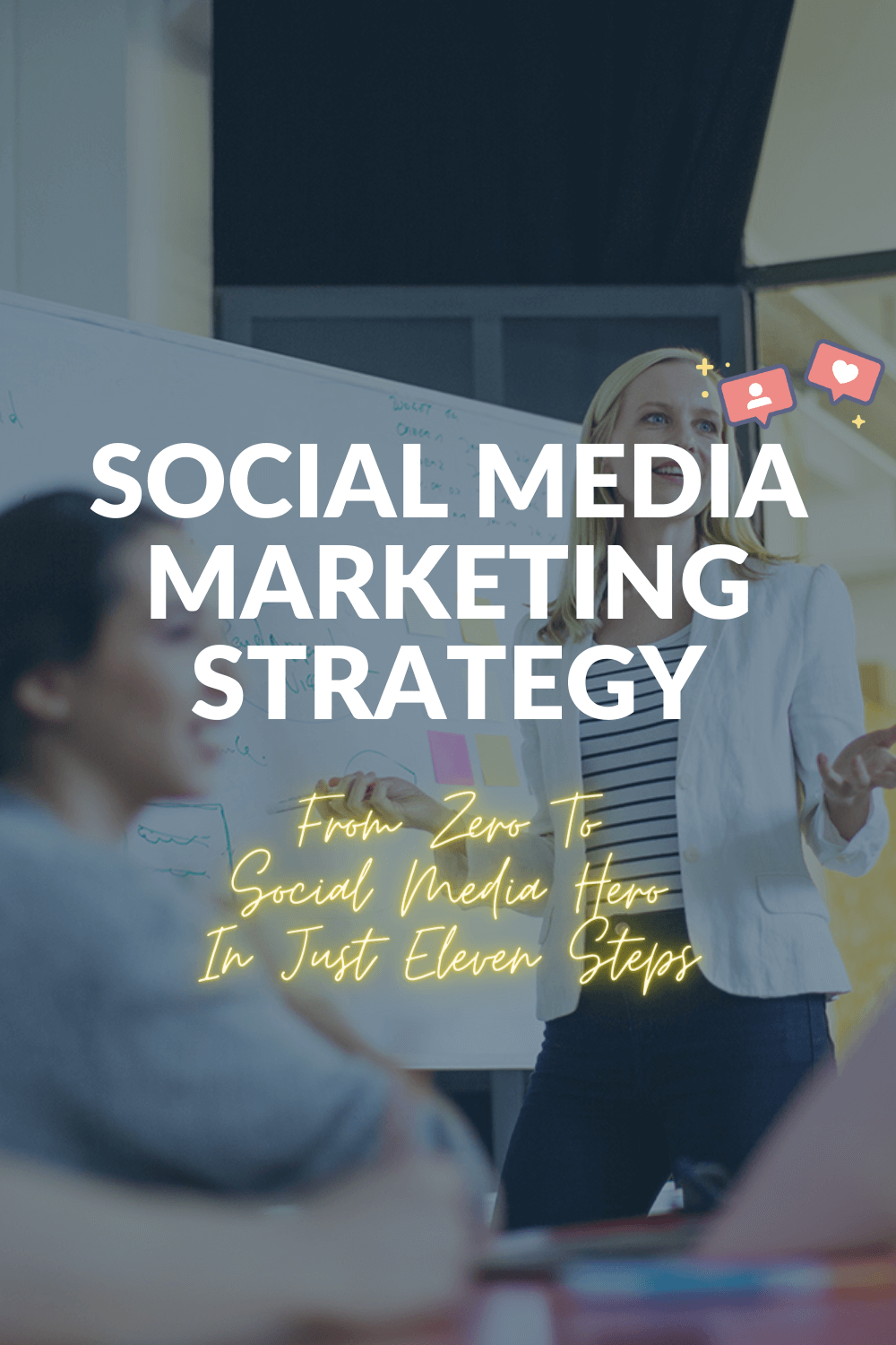 Social Media Marketing Strategy: From Zero To Social Media Hero In Just Eleven Steps 8 Social Media Marketing Strategy: From Zero To Social Media Hero In Just Eleven Steps