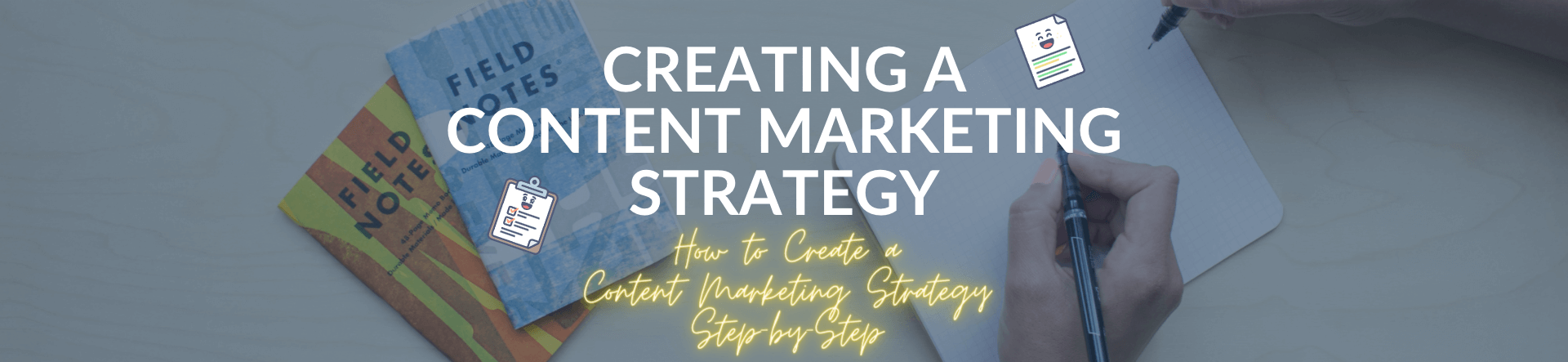 How to Create a Content Marketing Strategy Step-by-Step How to Create a Content Marketing Strategy Step-by-Step