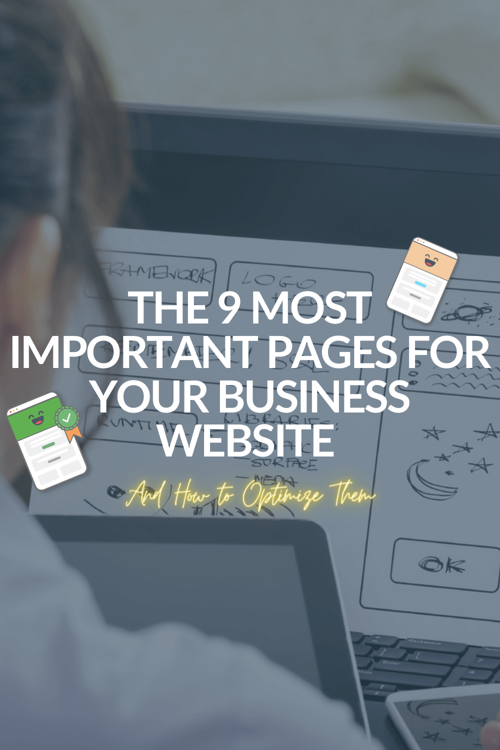 The 9 Most Important Pages for Your Business Website (& How to Optimize Them) 10 The 9 Most Important Pages for Your Business Website (& How to Optimize Them)