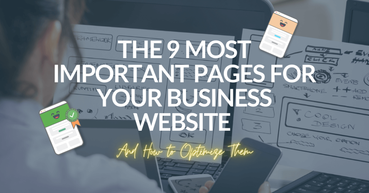The 9 Most Important Pages for Your Business Website (& How to Optimize Them)