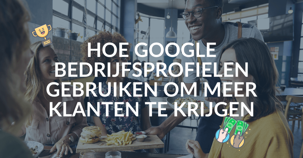 Hoe Google Bedrijfsprofielen gebruiken om meer klanten te krijgen