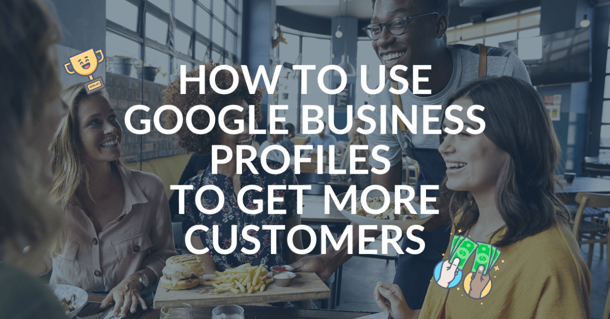 How to Use Google Business Profiles to Get More Customers