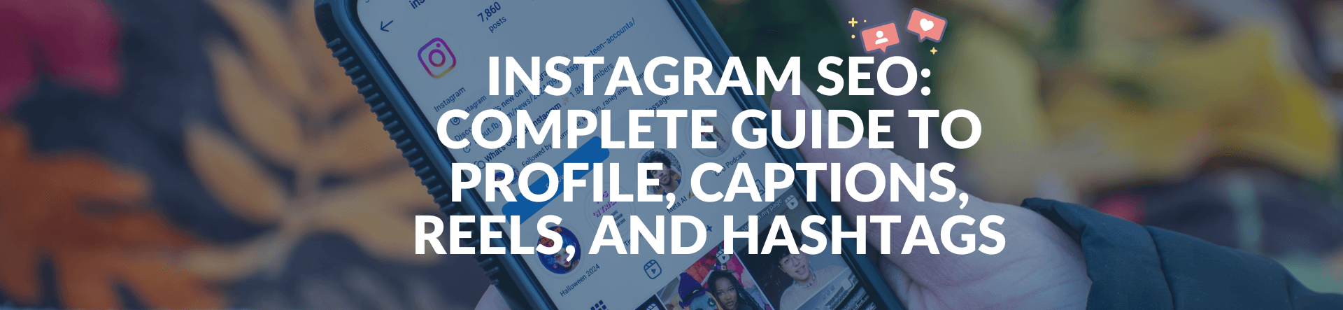 Instagram SEO: Complete Guide to Profile, Captions, reels, and hashtags Instagram SEO: Complete Guide to Profile, Captions, reels, and hashtags