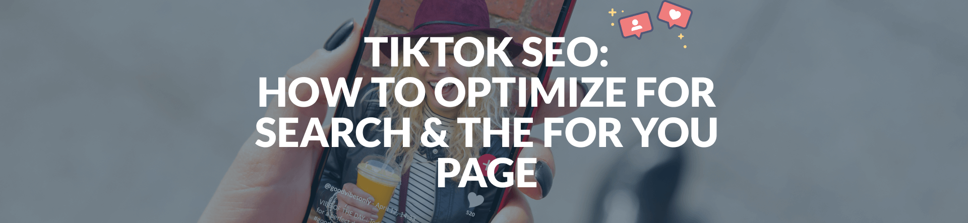TikTok SEO: How to Optimize for Search & the For You Page