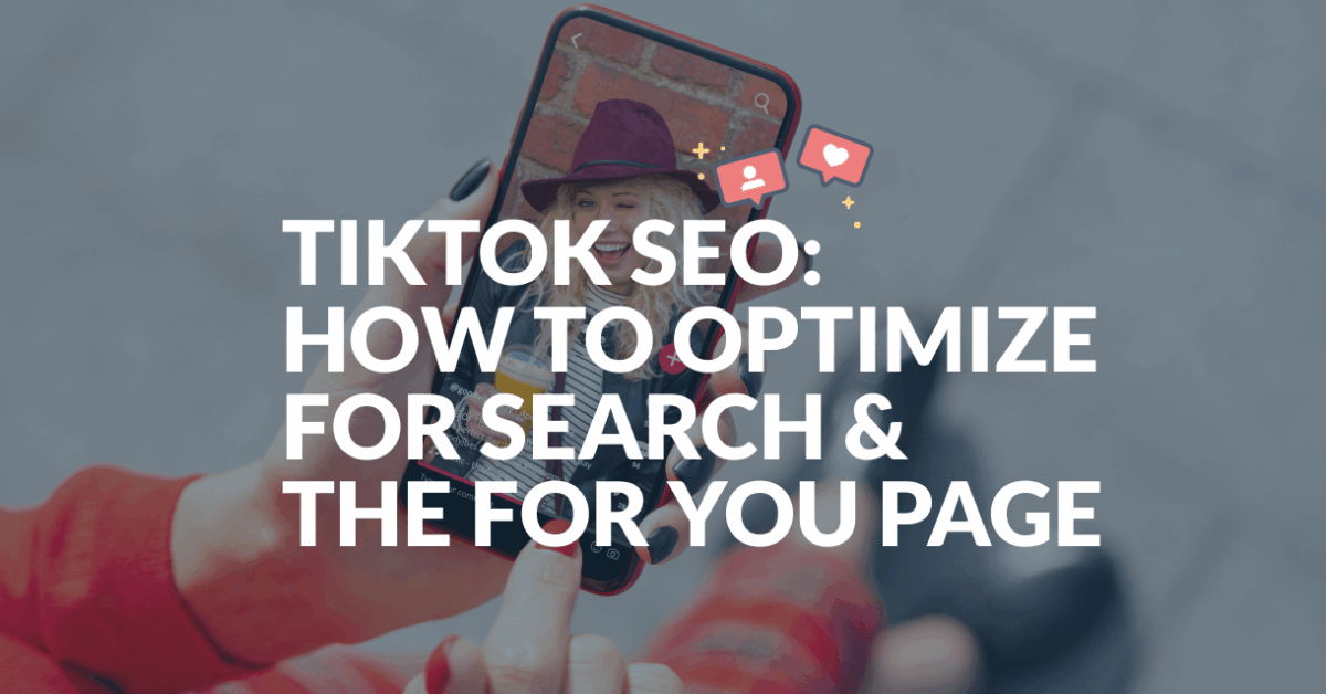 TikTok SEO: How to Optimize for Search & the For You Page